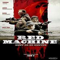 Red Machine Hunt or Be Hunted (2014) Watch Full Movie Online DVD Download