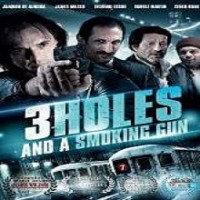 3 holes and a smoking gun full movie