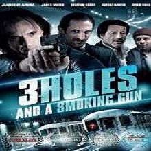 3 Holes and a Smoking Gun (2014) Watch Full Movie Online Free Download