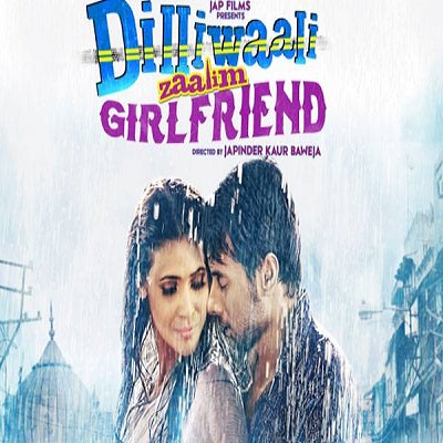 Dilliwaali Zaalim Girlfriend (2015) Full Movie Watch Online HD Free Download