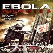 Ebola Zombies (2015) Watch Full Movie Online DVD Free Download
