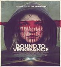 Bound to Vengeance (2015) Watch Full Movie Online DVD Free Download
