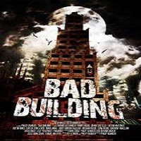 Bad Building (2015) Full Movie Watch Online HD Print Free Download