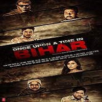 Once Upon a Time in Bihar (2015) Full Movie Watch Online HD Free Download