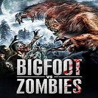 Bigfoot Vs. Zombies 2016 Full Movie