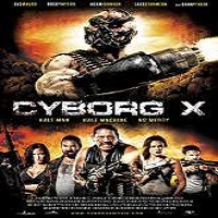 Cyborg X (2016) Full Movie Watch Online HD Free Download