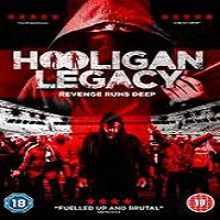 Hooligan Legacy (2016) Full Movie Watch Online HD Free Download