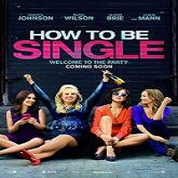 How to Be Single (2016) Full Movie Watch Online HD Print Free Download