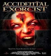Accidental Exorcist (2016) Full Movie Watch Online HD Print Free Download