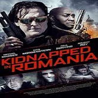 Kidnapped in Romania (2016) Full Movie Watch Online HD Free Download