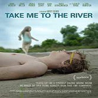 Take Me to the River (2016) Full Movie Watch Online HD Free Download