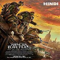 Teenage Mutant Ninja Turtles Out of the Shadows 2016 Hindi Dubbed Full Movie