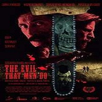 The Evil That Men Do (2015) Full Movie Watch Online HD Print Free Download