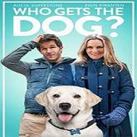 Who Gets the Dog? (2016) Full Movie Watch Online HD Print Free Download