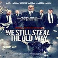 We Still Steal the Old Way (2016) Full Movie Watch Online HD Free Download