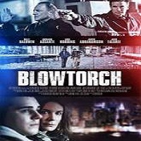 Blowtorch (2016) Full Movie Watch Online HD Print Quality Free Download