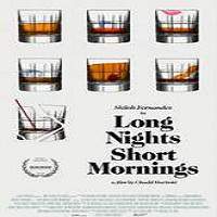 Long Nights Short Mornings (2016) Full Movie Watch Online HD Free Download