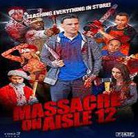 Massacre on Aisle 12 (2016) Full Movie Watch Online HD Print Free Download