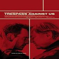 Trespass Against Us (2016) Full Movie Watch Online HD Print Free Download