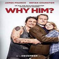 Why Him? (2016) Full Movie Watch Online HD Print Free Download