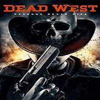 Dead West (2016) Full Movie Watch Online HD Print Free Download