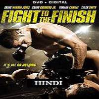 Fight to the Finish (2016) Hindi Dubbed Full Movie Watch Online HD Free Download