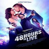 48 Hours to Live (2016) Full Movie Watch Online HD Print Free Download
