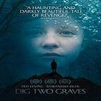 Dig Two Graves (2014) Full Movie Watch Online HD Print Free Download