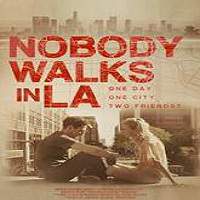Nobody Walks in L.A. (2016) Full Movie Watch Online HD Print Free Download
