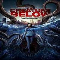 The Creature Below (2016) Full Movie Watch Online HD Print Free Download