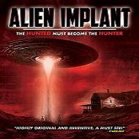 Alien Implant: The Hunted Must Become the Hunter (2017) Full Movie Watch Online Free Download