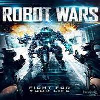Robot Wars (2016) Full Movie Watch Online HD Print Free Download