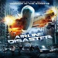 Airline Disaster (2010) Hindi Dubbed Full Movie Watch Online HD Print Free Download