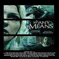 By Any Means (2017) Full Movie Watch Online HD Print Free Download