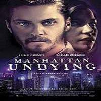 Manhattan Undying (2016) Full Movie Watch Online HD Print Free Download