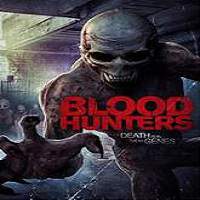 Blood Hunters (2016) Full Movie Watch Online HD Print Free Download