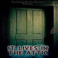 It Lives in the Attic (2016) Full Movie Watch Online HD Print Free Download