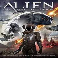 Alien Reign of Man (2017) Full Movie Watch Online HD Print Free Download