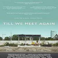 Till We Meet Again (2016) Full Movie Watch Online HD Print Free Download