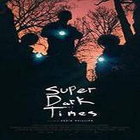 Super Dark Times (2017) Full Movie Watch Online HD Free Download