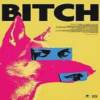 Bitch (2017) Full Movie Watch Online HD Print Free Download