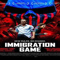 Immigration Game (2017) Full Movie Watch Online HD Print Free Download