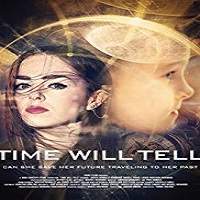 Time Will Tell (2018) Full Movie Watch Online HD Print Free Download