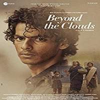 Beyond The Clouds (2018) Hindi Full Movie Watch Online HD Print Free Download