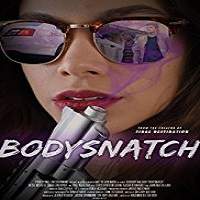 Bodysnatch (2018) Full Movie Watch Online HD Print Free Download