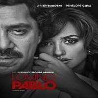 Loving Pablo (2018) Full Movie Watch Online HD Print Free Download