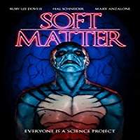 Soft Matter (2018) Full Movie Watch Online HD Print Free Download
