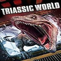 Triassic World (2018) Full Movie Watch Online HD Print Free Download