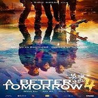 A Better Tomorrow 4 (2018) Full Movie Watch Online HD Print Free Download