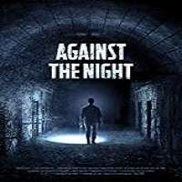 Against the Night (2018) Full Movie Watch Online HD Print Free Download